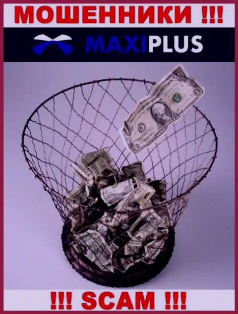 Намереваетесь увидеть прибыль, работая с MaxiPlus ??? Указанные internet лохотронщики не позволят