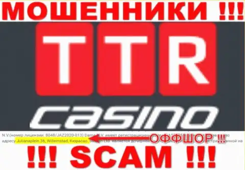 TTRCasino - это интернет махинаторы !!! Осели в оффшорной зоне по адресу - Julianaplein 36, Willemstad, Curacao и воруют депозиты клиентов