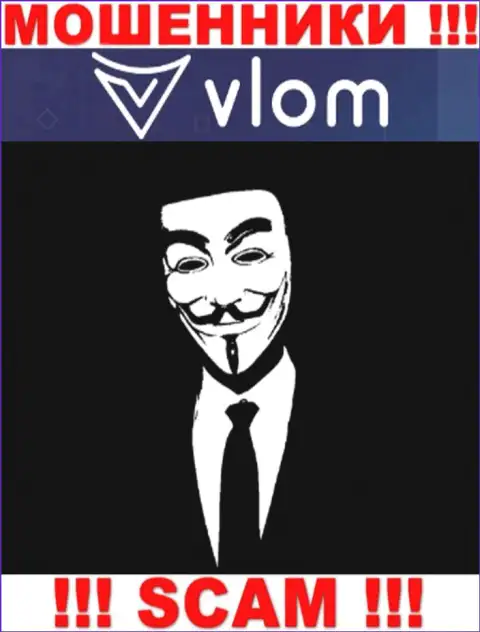 Сведений о прямых руководителях компании Vlom найти не удалось - исходя из этого довольно опасно связываться с указанными internet-мошенниками