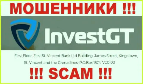 ОСТОРОЖНО, Invest GT отсиживаются в оффшорной зоне по адресу - First Floor, First St. Vincent Bank LTD Building, James Street, Kingstown, St. Vincent and the Grenadines, PO Box 1574 VC0100 и оттуда сливают деньги